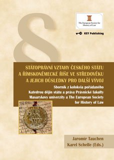Státoprávní vztahy českého státu a římskoněmecké říše ve středověku a jejich důsledky pro další vývo