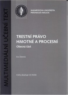 Trestní právo hmotné a procesní. Obecná část. Multimediální učební text