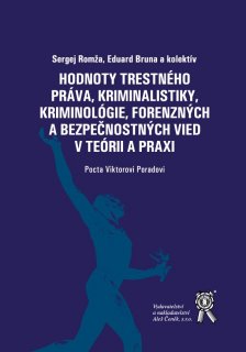 Hodnoty trestného práva, kriminalistiky, kriminológie, forenzných a bezpečnostných vied