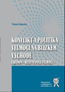 Konflikt a politika velmocí na Blízkém východě. Libanon - bitevní pole velmocí