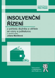 Insolvenční řízení z pohledu dlužníka a věřitele se vzory a judikaturou, 4. vydání