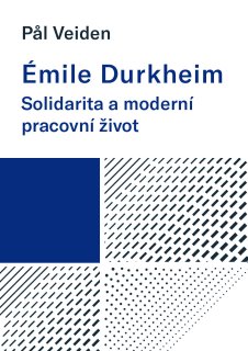 Émile Durkheim - Solidarita a moderní pracovní život