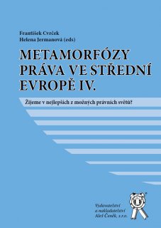Metamorfózy práva ve střední Evropě IV. -  Žijeme v nejlepším z možných právních světů?