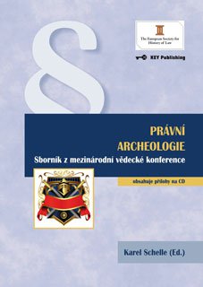 Právní archeologie (Sborník z mezinárodní vědecké konference)