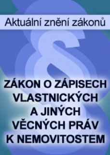 Zákon o zápisech vlastnických a jiných věcných práv k nemovitostem