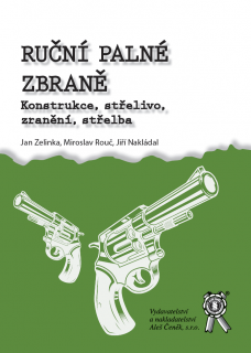 Ruční palné zbraně. Konstrukce, střelivo, zranění, střelba