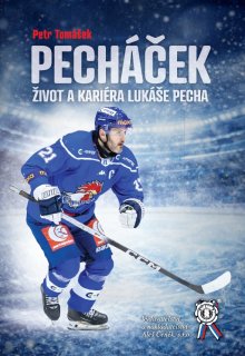 Pecháček. Život a kariéra Lukáše Pecha