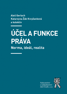 Účel a funkce práva. Norma, ideál, realita.