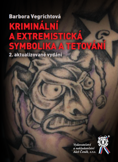 KRIMINÁLNÍ A EXTREMISTICKÁ SYMBOLIKA A TETOVÁNÍ 2. aktualizované vydání