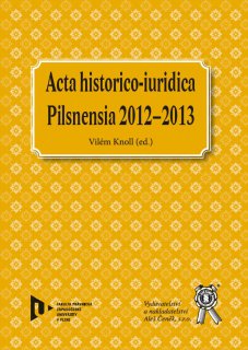 Acta historico-iuridica - Pilsnensia 2012 - 2013