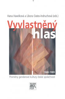 Vyvlastněný hlas. Proměny genderové kultury české společnosti