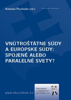 Vnútroštátne súdy a európske súdy: Spojené alebo paralelné svety?