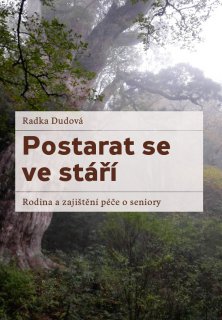 Postarat se ve stáří. Rodina a zajištění péče o seniory