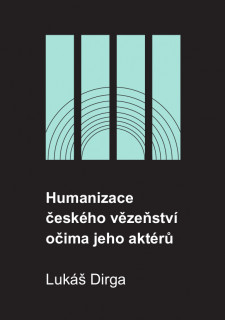 Humanizace českého vězeňství očima jeho aktérů