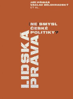 Lidská práva - (ne)smysl české politiky?