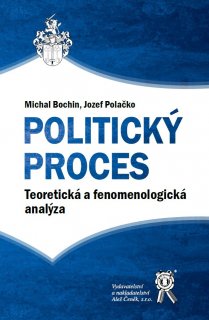 Politický proces. Teoretická a fenomenologická analýza