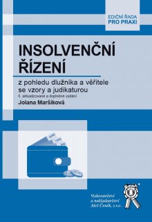 Insolvenční řízení z pohledu dlužníka a věřitele se vzory a judikaturou, 6. vyd.