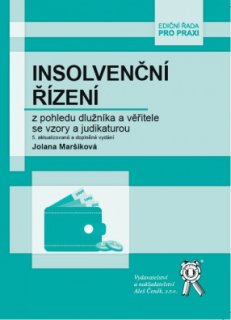 Insolvenční řízení z pohledu dlužníka a věřitele se vzory a judikaturou, 5. vydání