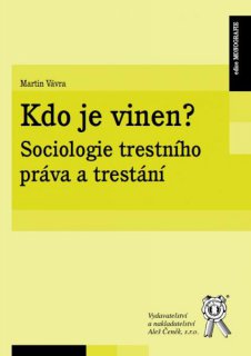 Kdo je vinen? Sociologie trestního práva a trestání