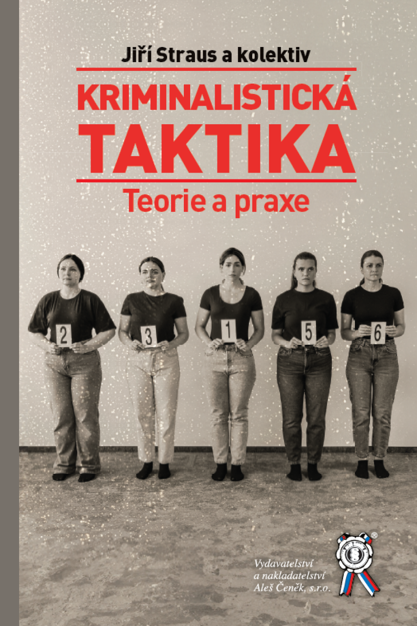 KRIMINALISTICKÁ TAKTIKA. Teorie a praxe