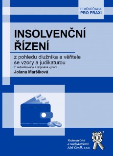 Insolvenční řízení z pohledu dlužníka a věřitele se vzory a judikaturou, 7. vyd.