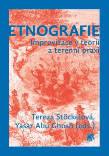 Etnografie. Improvizace v teorii a terénní praxi