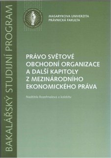 Právo světové obchodní organizace a další kapitoly z mezinár.ekon.práva