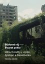 Budovat ráj – Bourat peklo: Odraz totality v utopii, dystopii a dieselpunku