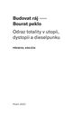 Budovat ráj – Bourat peklo: Odraz totality v utopii, dystopii a dieselpunku