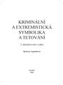 KRIMINÁLNÍ A EXTREMISTICKÁ SYMBOLIKA A TETOVÁNÍ 2. aktualizované vydání